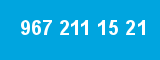 967 211 15 21 967 211 15 21